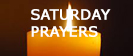 Saturday Prayers
